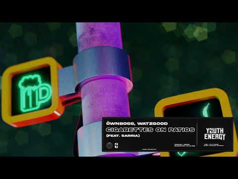 Öwnboss, Watzgood  - Cigaretts on Patios (Feat. Sarria)