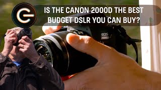 Is the Canon 2000D The Best Budget DSLR you can buy? | The Gadget Show