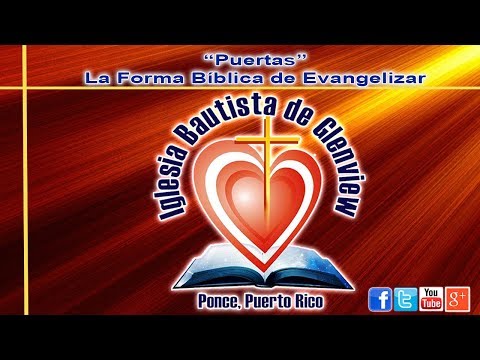 Iglesia Bautista de Glenview - "Puertas" La Forma Bíblica de Evangelizar - 720 HD