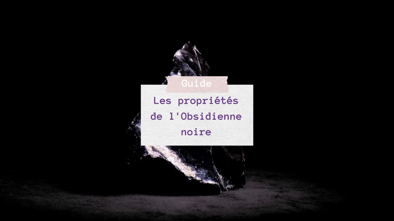 Les propriétés de l'Obsidienne noire