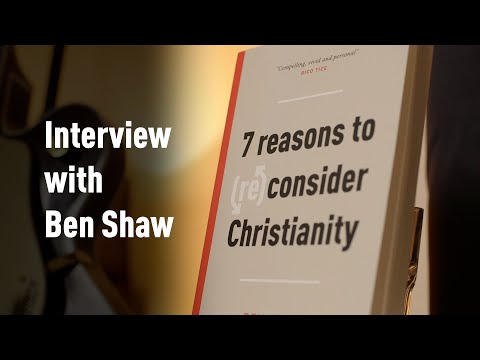Interview with Ben Shaw: Author of Seven Reasons to (Re)Consider Christianity