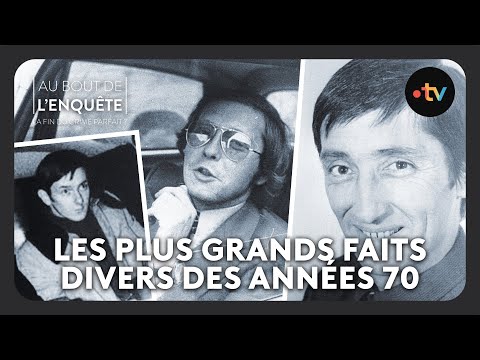Patrick Henry, Lamare, Spaggiari : les plus grands faits divers des années 70 - Au bout de l'enquête