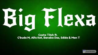 Big Flexa(lyrics)- Costa Titch ft Cbuda M Alfa Kat