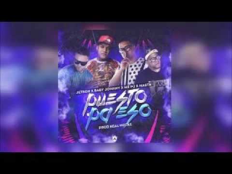 Baby Johnny Ft. Jetson El Super, Mr. PJ Y Masta – Puesto Pa Eso (Original)