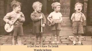 A Girl Don&#39;t Have To Drink   Wanda Jackson