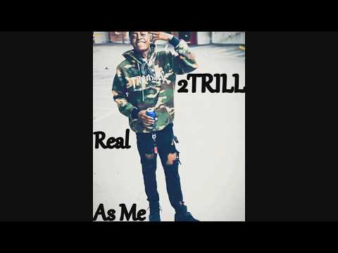 2TRILL - REAL AS ME (Produced By: DJ Chopp Alot -A-Lot)