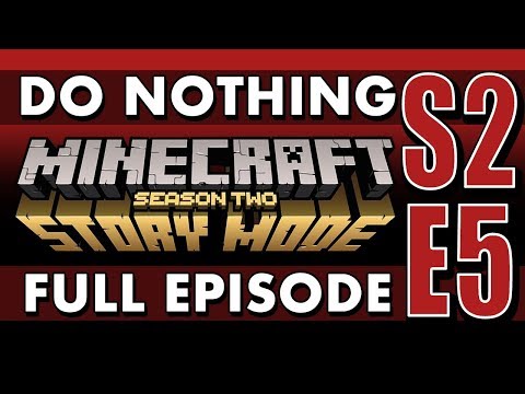 FULL EPISODE: Do Nothing in Minecraft: Story Mode Season 2 (Episode 5)