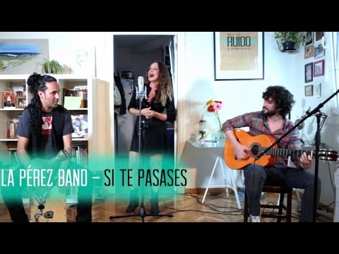 La Pérez Band - Si te pasases - Directo Al Ruido