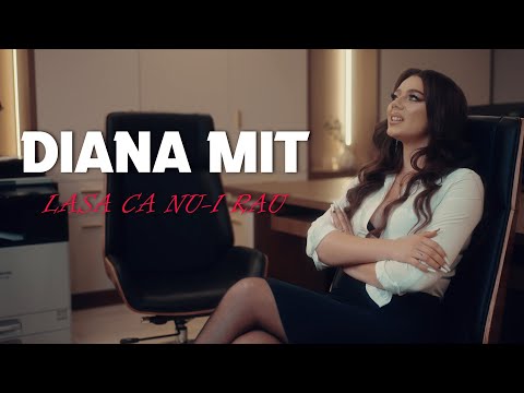 Diana Mit - Lasa ca nu-i rau | Official Video