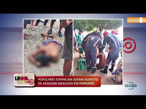LINHA DE FOGO 06 01 2020 POPULARES ESPANCAM JOVEM SUSPEITO DE ASSALTAR MERCADO EM PARNAíBA