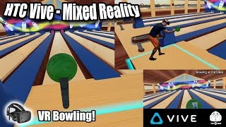 Free VR Bowling! Bowling At The Lake MIXED REALITY Gameplay on HTC Vive in Virtual Reality