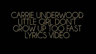 Carrie Underwood Little Girl Don&#39;t Grow Up Too Fast Lyrics Video