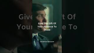 Give The Gift Of Your Absence|Peaky Blinders🔥|WhatsApp Status|Quotes #shorts #peakyblinders #quotes