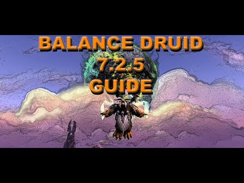 Balance Druid 7.2.5 Guide! (PVE)