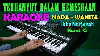 Download lagu Terhanyut Dalam Kemesraan Karaoke Nada Wanita Ikke... mp3