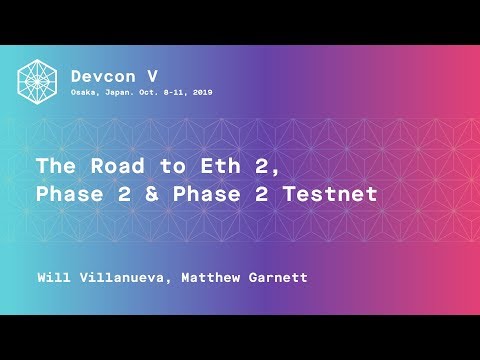 The Road to Eth 2, Phase 2 & Phase 2 Testnet (Devcon5)