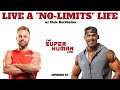 Live A Life With NO LIMITS w/ Nate Burkhalter | THE SUPER HUMAN LIFE PODCAST EP. 63
