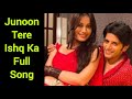 Download Junoon Tere Ishq Ka Full Song Qubool Hai Mp3 Song