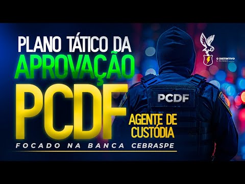 Concurso PCDF Agente de Custódia: O PLANO TÁTICO DA APROVAÇÃO - Mentoria O Distintivo é Nosso!