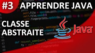 Apprendre Java #3 Classe Abstraite