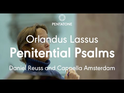 Cappella Amsterdam & Daniel Reuss present: Lassus' Penitential Psalms