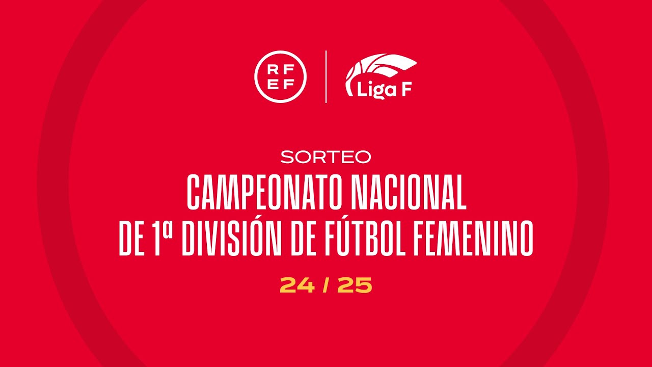 Sorteo Calendario Campeonato Nacional de Primera División de Fútbol femenino 2024/25 I 🔴RFEF