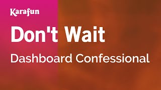 Karaoke Don&#39;t Wait - Dashboard Confessional *