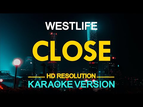 CLOSE - Westlife (KARAOKE Version)