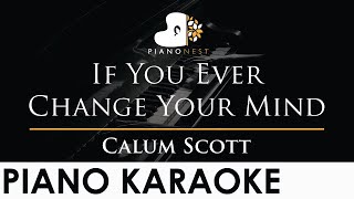 Download lagu Calum Scott - If You Ever Change Your Mind - Piano Karaoke Instrumental Cover with Lyrics mp3