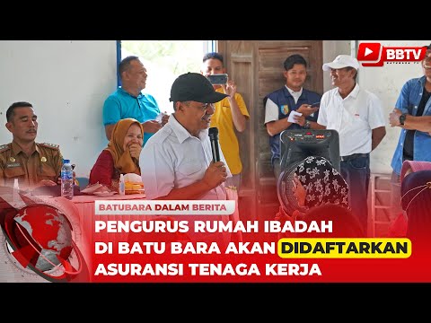 PENGURUS RUMAH IBADAH DI BATU BARA AKAN DIDAFTARKAN ASURANSI TENAGA KERJA