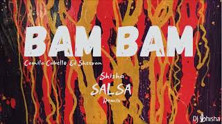 Download lagu Camila Cabello, Ed Sheeran - Bam Bam (Shisha SALSA remix) mp3