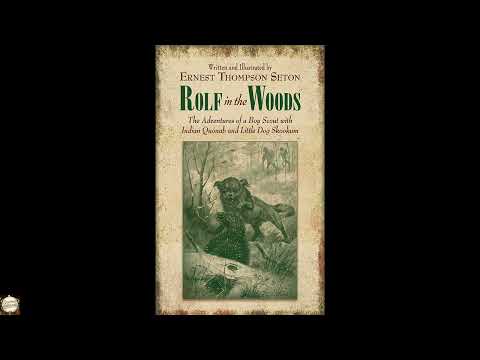 Rolf in the Woods: The Adventures of a Boy Scout with Indian Quonab and Little Dog by Ernest Thompson Seton — free full audiobook