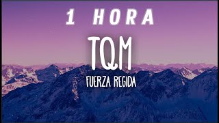 [1 HORA] Fuerza Regida - TQM (Letra/Lyrics)