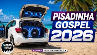 1 HORA • PISADINHA GOSPEL 2026 - ÀS MAIS TOPS