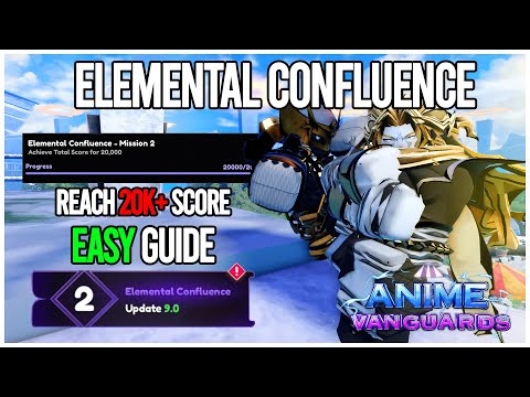 ELEMENTAL CONFLUENCE EASY GUIDE: HOW TO REACH 20K+ SCORE | Anime Vanguard