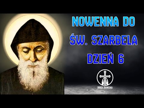 Nowenna Do Św. Szarbela Dzień 6 Modlitwa o Wstawiennictwo i Łaski