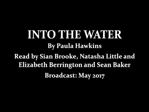 Into the Water (2017) by Paula Hawkins; Read by Sian Brooke, Natasha Little and Sean Baker