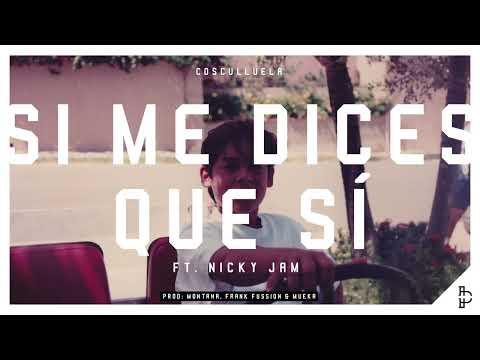 Video Si Me Dices Que Sí (Audio) de Cosculluela nicky-jam