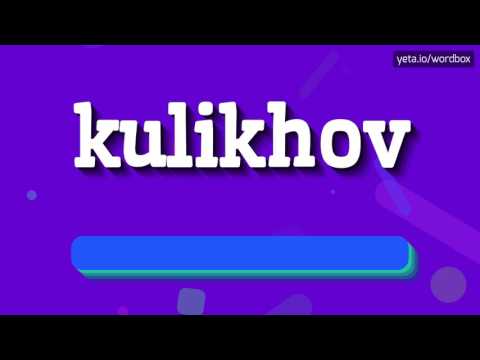 KULIKHOV - HOW TO PRONOUNCE IT!?