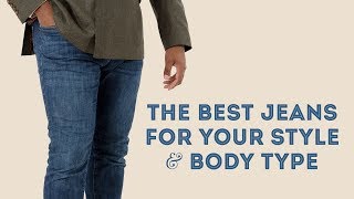 The Best Jeans for Your Style & Body Type: Stylish Outfits for Gentlemen