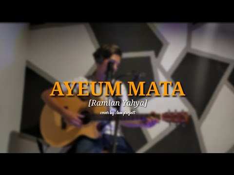 Ayeum mata (Ramlan Yahya) cover by lam project