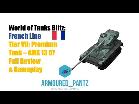 World of Tanks Blitz: French Line - Tier VII Light Tank AMX 13 57 Complete Guide