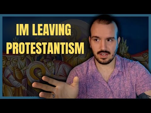 Why I Am Leaving Protestantism for Orthodoxy