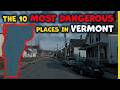 The 10 Most Dangerous Places In Vermont
