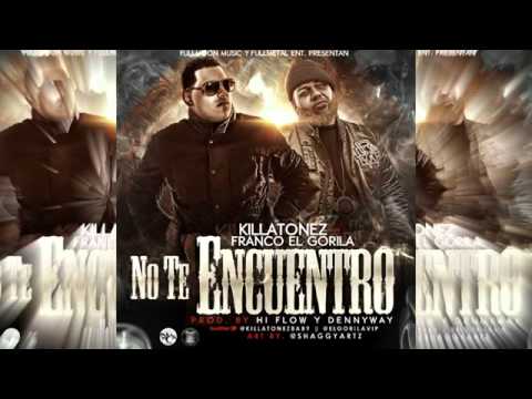 Killatonez Ft  Franco El Gorila - No Te Encuentro