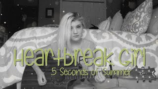 Heartbreak Girl (Cover by Lauren Bonnell) 5 Seconds of Summer #repost