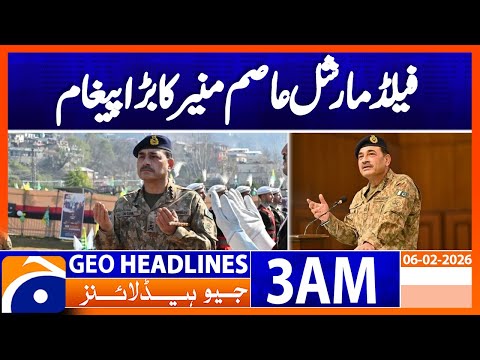 Field Marshal Asim Munir's big message | Headlines Geo News 3 AM (6th Feb 2026)