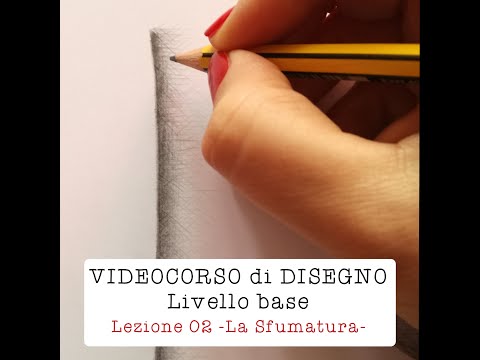 VIDEOCORSO di DISEGNO, Livello Base, LEZIONE 02 -La Sfumatura-