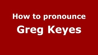 How to pronounce Greg Keyes