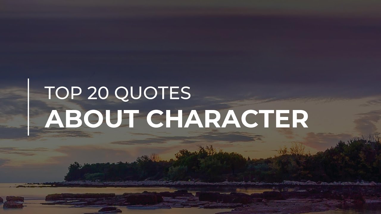 Top 20 Quotes about Character | Quotes for Pictures | Motivational Quotes